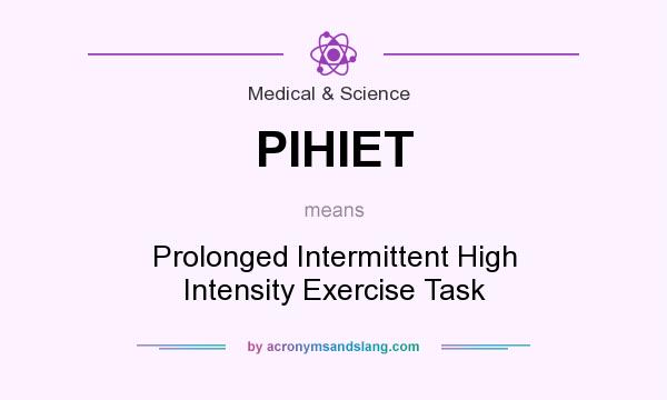 What does PIHIET mean? It stands for Prolonged Intermittent High Intensity Exercise Task