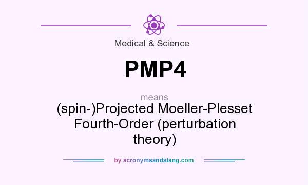 What does PMP4 mean? It stands for (spin-)Projected Moeller-Plesset Fourth-Order (perturbation theory)