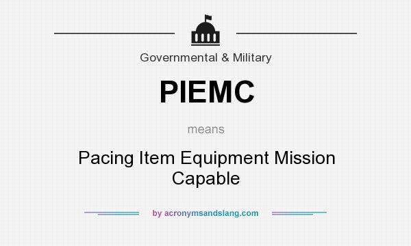 What does PIEMC mean? It stands for Pacing Item Equipment Mission Capable