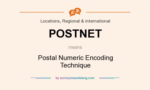 What does POSTNET mean? It stands for Postal Numeric Encoding Technique