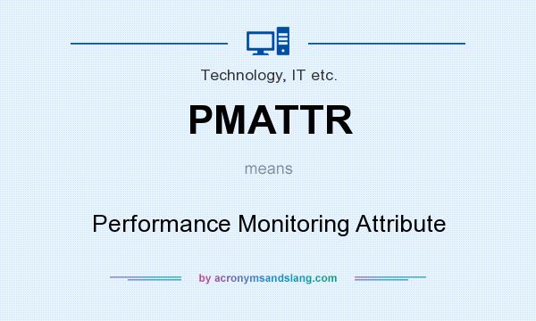 What does PMATTR mean? It stands for Performance Monitoring Attribute