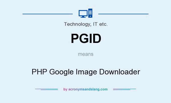 What does PGID mean? It stands for PHP Google Image Downloader