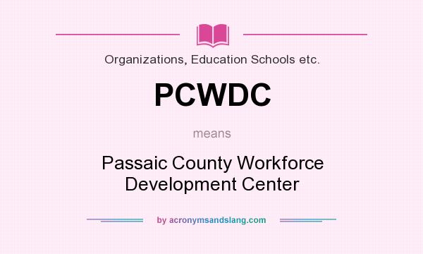 What does PCWDC mean? It stands for Passaic County Workforce Development Center