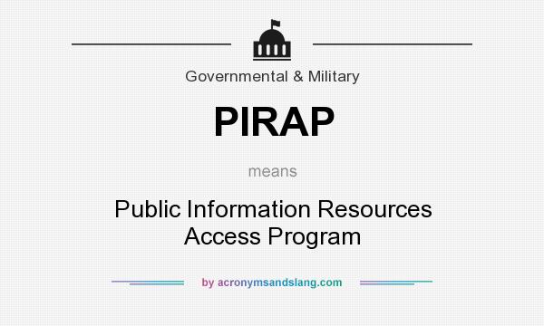 What does PIRAP mean? It stands for Public Information Resources Access Program