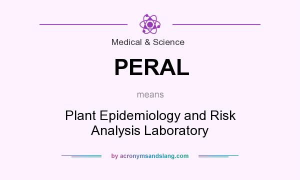 What does PERAL mean? It stands for Plant Epidemiology and Risk Analysis Laboratory