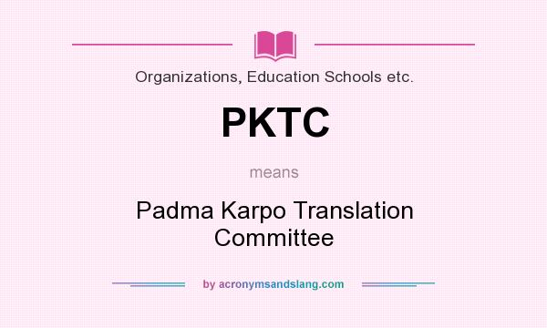 What does PKTC mean? It stands for Padma Karpo Translation Committee