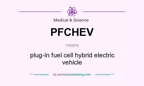 What does PFCHEV mean? It stands for plug-in fuel cell hybrid electric vehicle