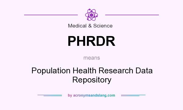 What does PHRDR mean? It stands for Population Health Research Data Repository