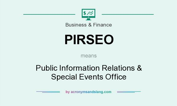 What does PIRSEO mean? It stands for Public Information Relations & Special Events Office