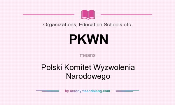 What does PKWN mean? It stands for Polski Komitet Wyzwolenia Narodowego