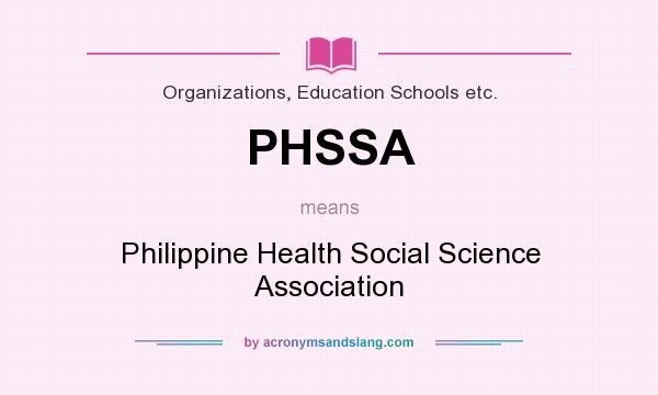 What does PHSSA mean? It stands for Philippine Health Social Science Association