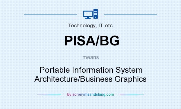 What does PISA/BG mean? It stands for Portable Information System Architecture/Business Graphics