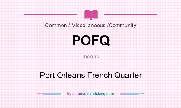 What does POFQ mean? It stands for Port Orleans French Quarter