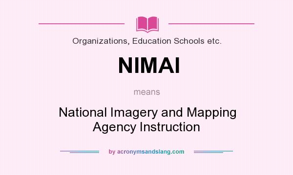 What does NIMAI mean? It stands for National Imagery and Mapping Agency Instruction