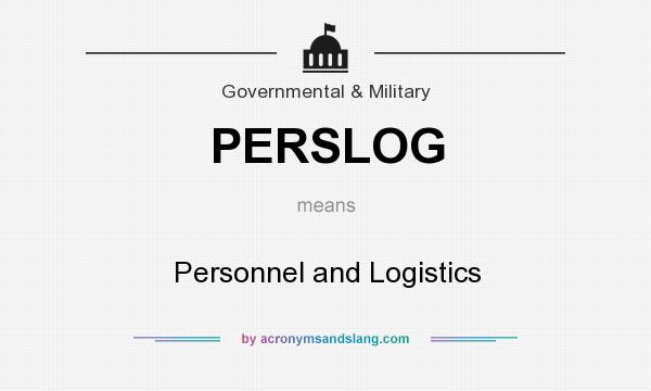 What does PERSLOG mean? It stands for Personnel and Logistics