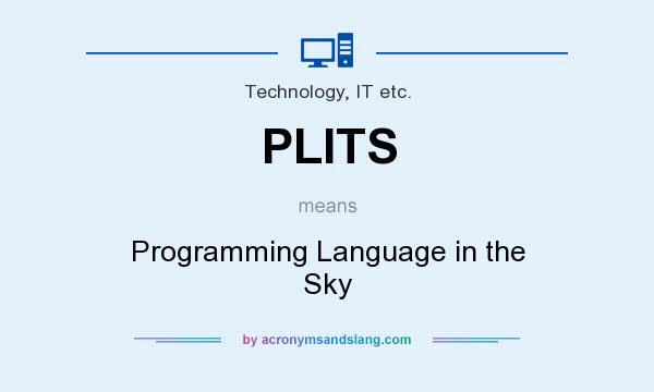 What does PLITS mean? It stands for Programming Language in the Sky