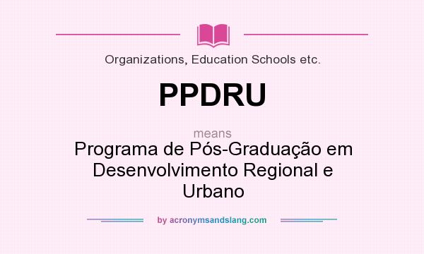 What does PPDRU mean? It stands for Programa de Pós-Graduação em Desenvolvimento Regional e Urbano