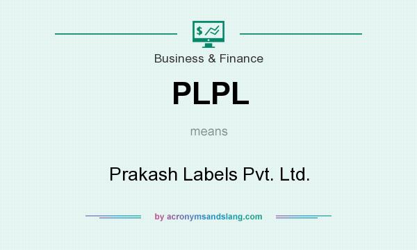 What does PLPL mean? It stands for Prakash Labels Pvt. Ltd.