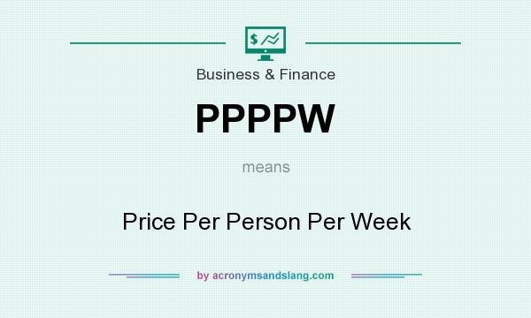 What does PPPPW mean? It stands for Price Per Person Per Week