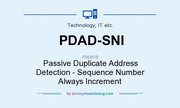 What does PDAD-SNI mean? It stands for Passive Duplicate Address Detection - Sequence Number Always Increment
