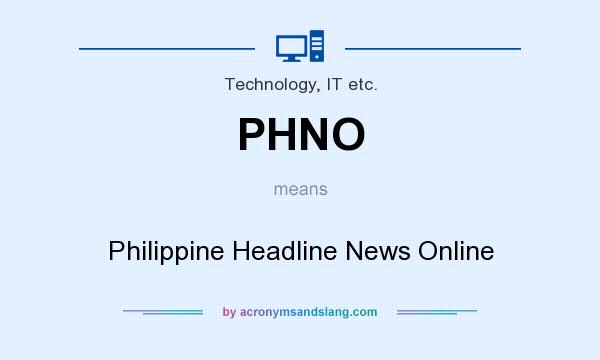 What does PHNO mean? It stands for Philippine Headline News Online