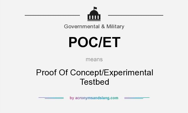 What does POC/ET mean? It stands for Proof Of Concept/Experimental Testbed