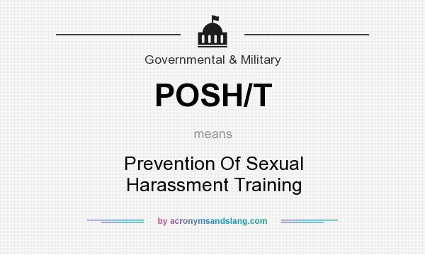 What does POSH/T mean? It stands for Prevention Of Sexual Harassment Training