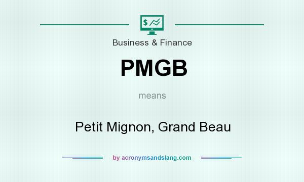 What does PMGB mean? It stands for Petit Mignon, Grand Beau