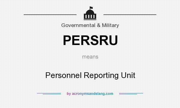 What does PERSRU mean? It stands for Personnel Reporting Unit