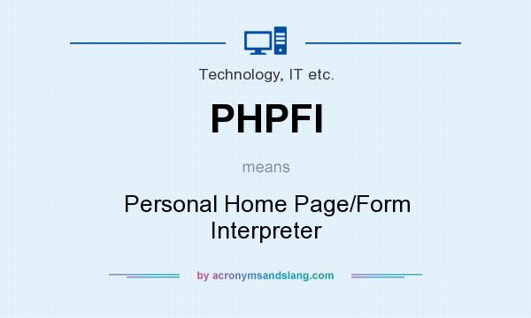 What does PHPFI mean? It stands for Personal Home Page/Form Interpreter