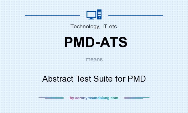 What does PMD-ATS mean? It stands for Abstract Test Suite for PMD