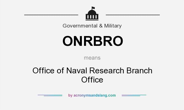What does ONRBRO mean? It stands for Office of Naval Research Branch Office