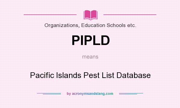 What does PIPLD mean? It stands for Pacific Islands Pest List Database