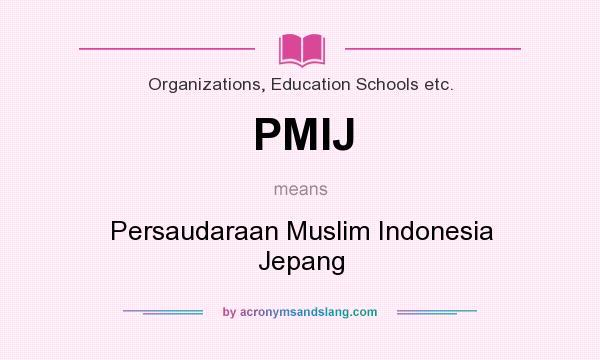 What does PMIJ mean? It stands for Persaudaraan Muslim Indonesia Jepang