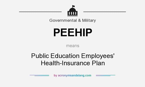 What does PEEHIP mean? It stands for Public Education Employees` Health-Insurance Plan