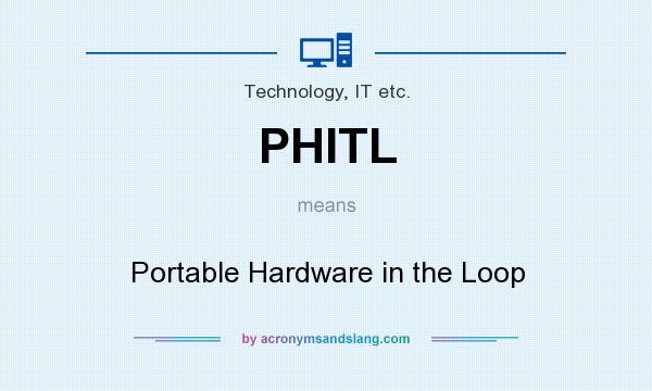 What does PHITL mean? It stands for Portable Hardware in the Loop