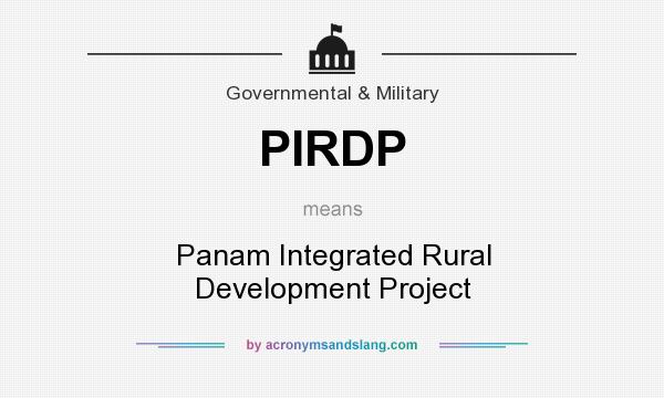 What does PIRDP mean? It stands for Panam Integrated Rural Development Project