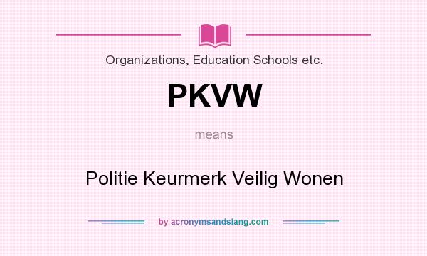 What does PKVW mean? It stands for Politie Keurmerk Veilig Wonen