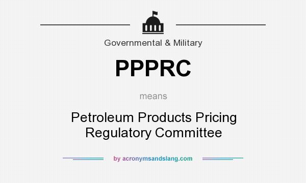 What does PPPRC mean? It stands for Petroleum Products Pricing Regulatory Committee