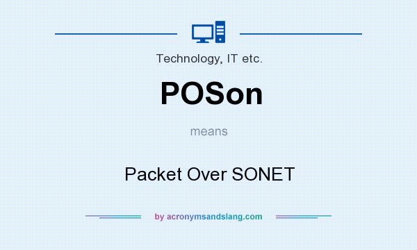 What does POSon mean? It stands for Packet Over SONET