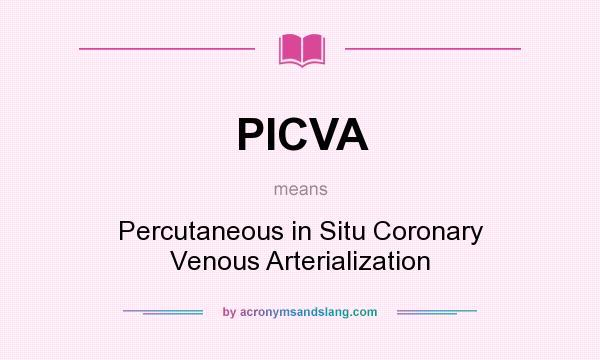 What does PICVA mean? It stands for Percutaneous in Situ Coronary Venous Arterialization