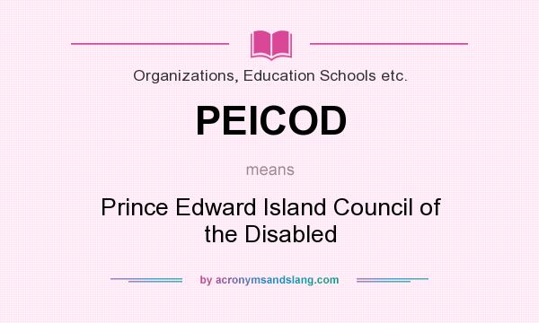 What does PEICOD mean? It stands for Prince Edward Island Council of the Disabled
