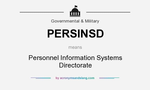 What does PERSINSD mean? It stands for Personnel Information Systems Directorate