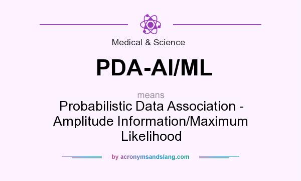 What does PDA-AI/ML mean? It stands for Probabilistic Data Association - Amplitude Information/Maximum Likelihood