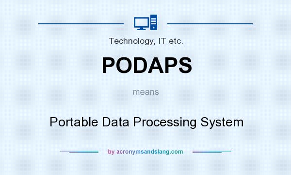What does PODAPS mean? It stands for Portable Data Processing System