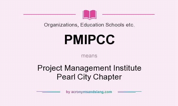 What does PMIPCC mean? It stands for Project Management Institute Pearl City Chapter