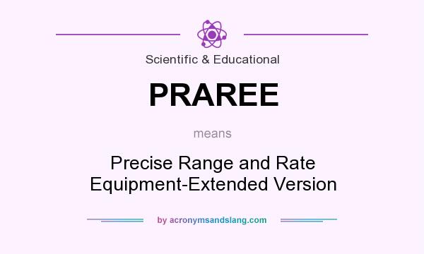 What does PRAREE mean? It stands for Precise Range and Rate Equipment-Extended Version