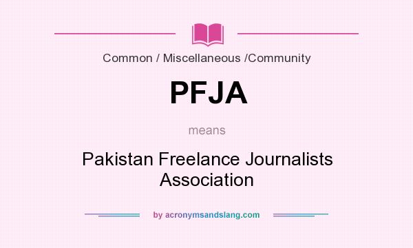 What does PFJA mean? It stands for Pakistan Freelance Journalists Association