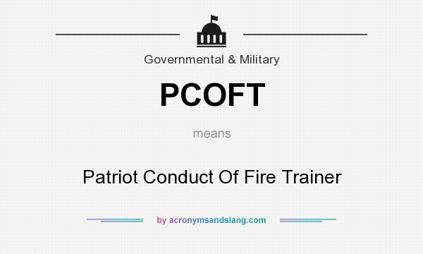 What does PCOFT mean? It stands for Patriot Conduct Of Fire Trainer