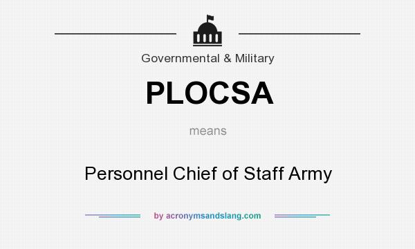 What does PLOCSA mean? It stands for Personnel Chief of Staff Army